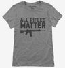 All Rifles Matter Womens