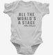 All The Worlds A Stage William Shakespeare white Infant Bodysuit