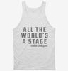 All The Worlds A Stage William Shakespeare Tanktop 7db04e32-3c00-4f31-88ae-7592a557f759 666x695.jpg?v=1700581677