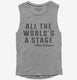 All The Worlds A Stage William Shakespeare grey Womens Muscle Tank