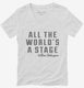 All The Worlds A Stage William Shakespeare white Womens V-Neck Tee