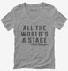 All The Worlds A Stage William Shakespeare grey Womens V-Neck Tee