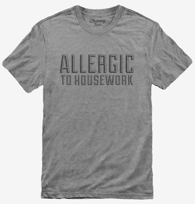 Allergic To Housework Funny T-Shirt