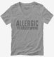 Allergic To Housework Funny grey Womens V-Neck Tee