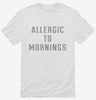 Allergic To Mornings Shirt 666x695.jpg?v=1700658066