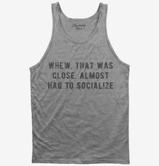 Almost Had To Socialize Tank Top