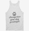 Always Kiss Your Dog Goodnight Tanktop 666x695.jpg?v=1700487158