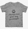 Always Kiss Your Dog Goodnight Toddler