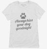 Always Kiss Your Dog Goodnight Womens Shirt 666x695.jpg?v=1700487158