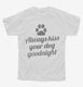 Always Kiss Your Dog Goodnight white Youth Tee
