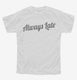 Always Late white Youth Tee