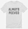 Always Peeved Shirt 666x695.jpg?v=1700397598