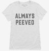 Always Peeved Womens Shirt 666x695.jpg?v=1700397598
