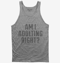 Am I Adulting Right Tank Top
