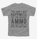 Ammo Is Happiness grey Youth Tee