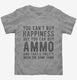 Ammo Is Happiness grey Toddler Tee