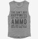 Ammo Is Happiness grey Womens Muscle Tank