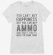 Ammo Is Happiness white Womens