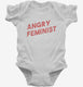Angry Feminist white Infant Bodysuit