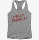 Angry Feminist grey Womens Racerback Tank