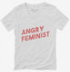 Angry Feminist white Womens V-Neck Tee