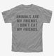 Animals Are My Friends grey Youth Tee
