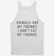 Animals Are My Friends white Tank