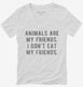 Animals Are My Friends white Womens V-Neck Tee
