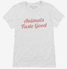 Animals Taste Good Womens Shirt 666x695.jpg?v=1700488408