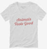 Animals Taste Good Womens Vneck Shirt 666x695.jpg?v=1700488408
