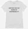 Another Fine Day Ruined By Responsibility Womens Shirt 666x695.jpg?v=1700397417