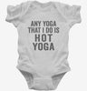 Any Yoga I Do Is Hot Yoga Infant Bodysuit 666x695.jpg?v=1700415218