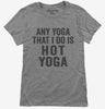 Any Yoga I Do Is Hot Yoga Womens