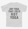 Any Yoga I Do Is Hot Yoga Youth