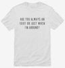 Are You Always An Idiot Or Just When Im Around Shirt 666x695.jpg?v=1700657045