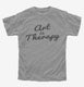 Art Is Therapy grey Youth Tee