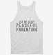 Ask Me About Peaceful Parenting white Tank