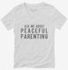 Ask Me About Peaceful Parenting white Womens V-Neck Tee