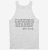 Ask What You Can Do For Your Country Jfk Quote Tanktop 9d48631f-63bb-4638-a0ee-55d0e69f14a9 666x695.jpg?v=1700581381