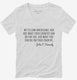 Ask What You Can Do For Your Country JFK Quote white Womens V-Neck Tee