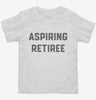 Aspiring Retiree Retirement Toddler Shirt 666x695.jpg?v=1700397247
