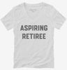 Aspiring Retiree Retirement Womens Vneck Shirt 666x695.jpg?v=1700397247