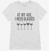 At My Age I Need Glasses Funny Wine Womens Shirt 666x695.jpg?v=1700415176