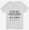 At My Age I Need Glasses Funny Wine Womens Vneck Shirt 666x695.jpg?v=1700415176