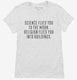 Atheist Science Flies To The Moon Religion Quote white Womens