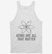Atoms They're All That Matter white Tank