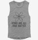 Atoms They're All That Matter grey Womens Muscle Tank