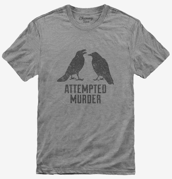 Attempted Murder T-Shirt