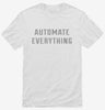 Automate Everything Shirt 666x695.jpg?v=1700656837