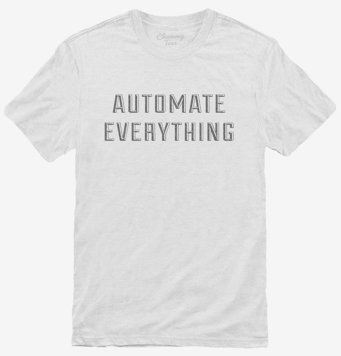 Automate Everything T-Shirt